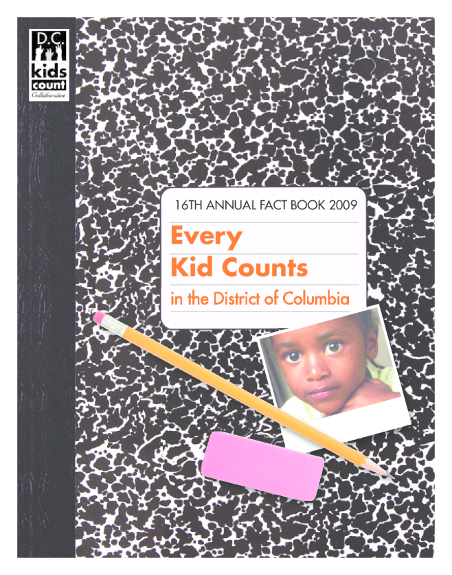 Every Kid Counts in the District of Columbia: 16th Annual Fact Book 2009