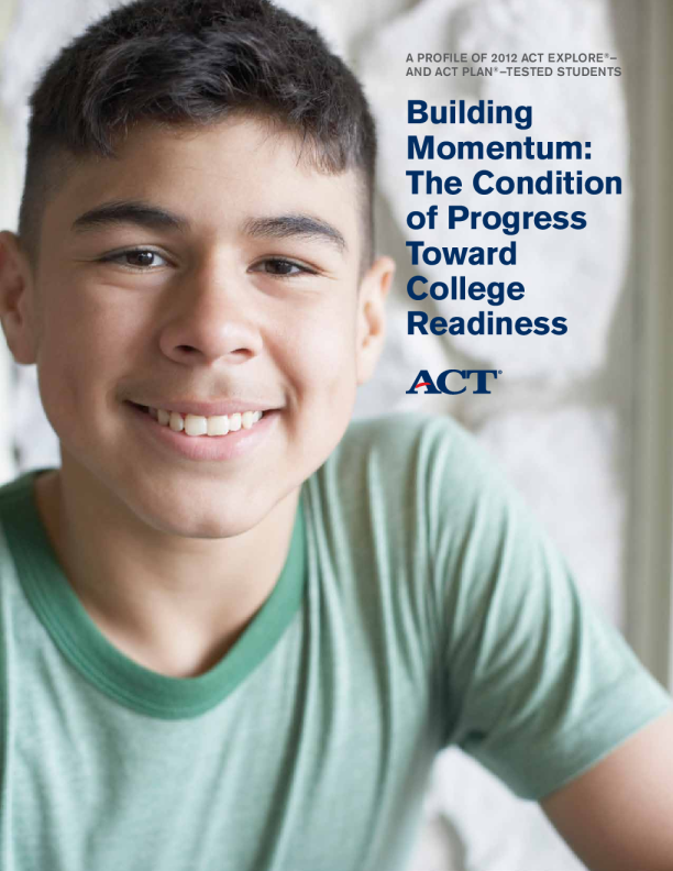 Building Momentum The Condition Of Progress Toward College Readiness 2012 building-momentum-the-condition-of-progress-toward-college-readiness-2012