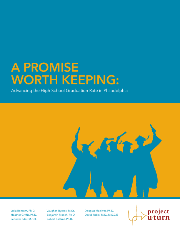 A Promise Worth Keeping: Advancing the High School Graduation Rate in Philadelphia