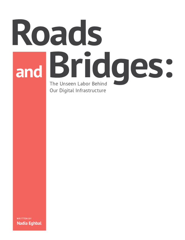 Roads and Bridges: The Unseen Labor Behind Our Digital Infrastructure