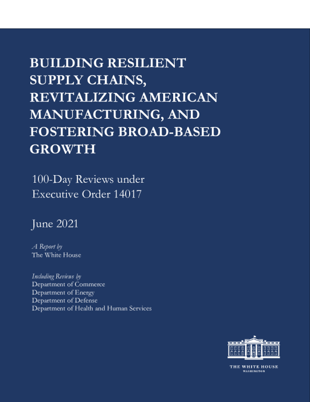 BUILDING RESILIENT SUPPLY CHAINS,REVITALIZING AMERICAN MANUFACTURING, AND FOSTERING BROAD-BASED GROWTH