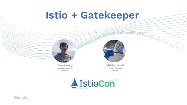 Gatekeeper + Istio, FTW - Mathieu Benoit & Ernest Wong
