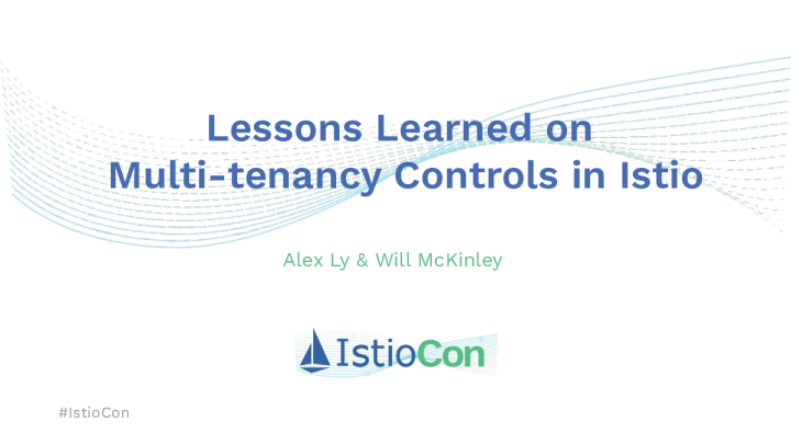 Istio - Alex Ly 和 Will McKinley 关于多租户控制的经验教训