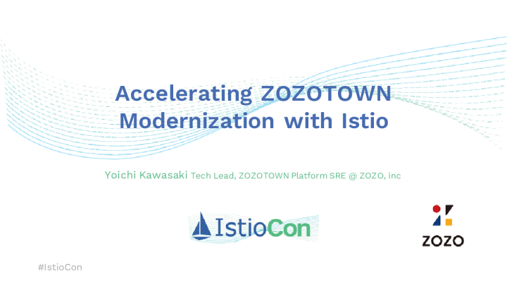 通过 Istio - Yoichi Kawasaki 加速 ZOZOTOWN 现代化