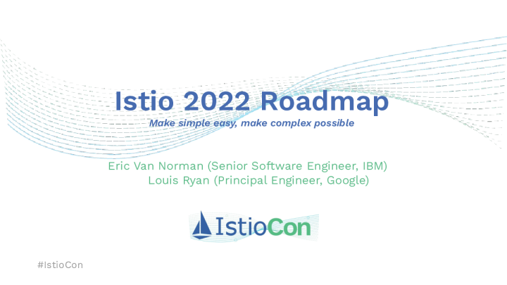 Istio 路线图更新 - 路易斯 · 瑞安和埃里克 · 范 · 诺曼