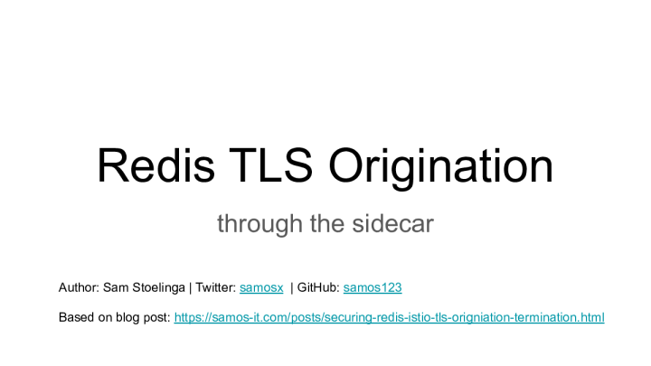 Redis TLS Origination with the sidecar Sam Stoelinga