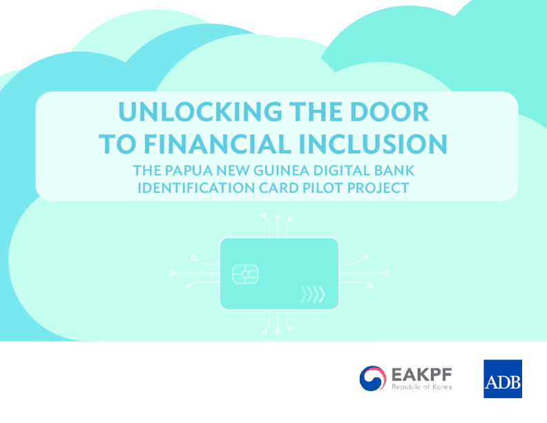 开启普惠金融之门 ： 巴布亚新几内亚数字银行识别卡试点项目