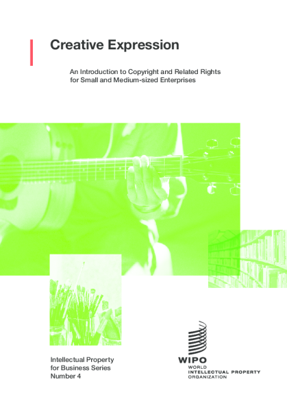 Creative Expression: An Introduction to Copyright and Related Rights for Small and Medium-sized Enterprises