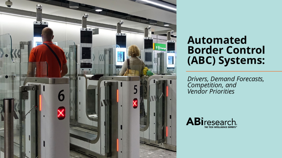自动边境控制系统 ： 驱动因素、需求预测、竞争和供应商优先级