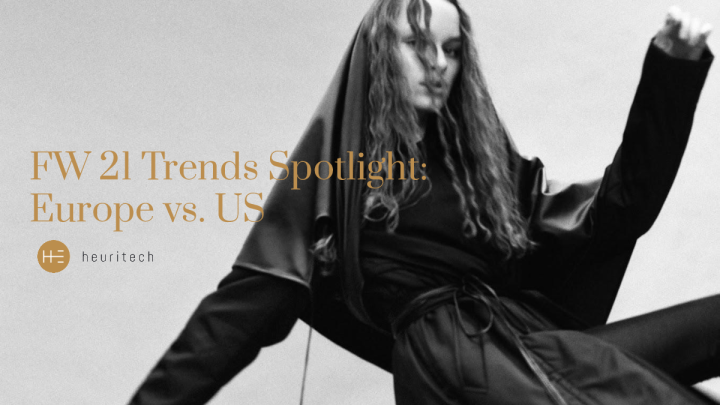 FW21 趋势聚焦 ： 欧洲 vs 美国