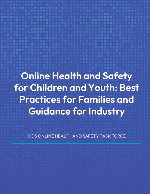 Online Health and Safety for Children and Youth: Best Practices for Families and Guidance for Industry