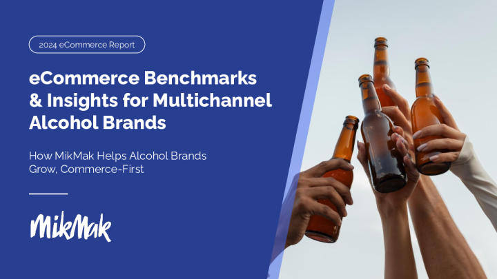 MikMak ： 2024 电商务指南报 — 多河道酒类品牌的电商务基准与见解 （ 英文版 ）