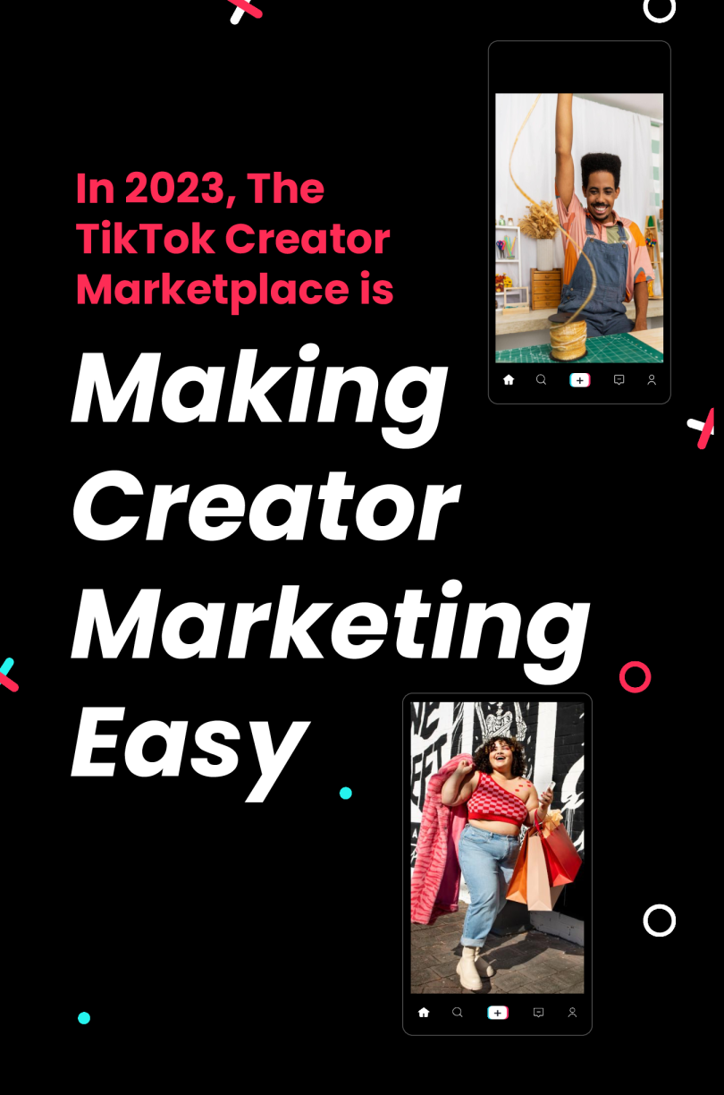 TikTok 创作者市场 — — 让创作者营销改变简单