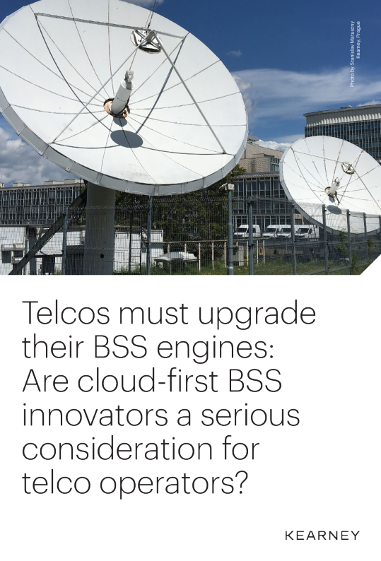 电信公司必须升级其BSS引擎：云优先的BSS创新者是电信运营商认真考虑的问题吗？
