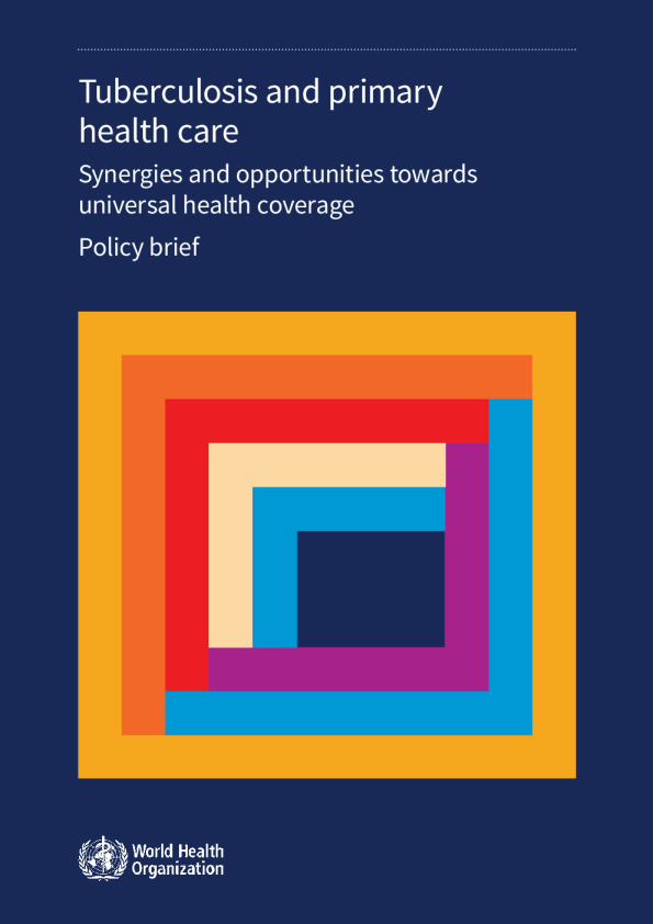 结核病和初级卫生保健：实现全民健康覆盖的协同作用和机遇：政策简报