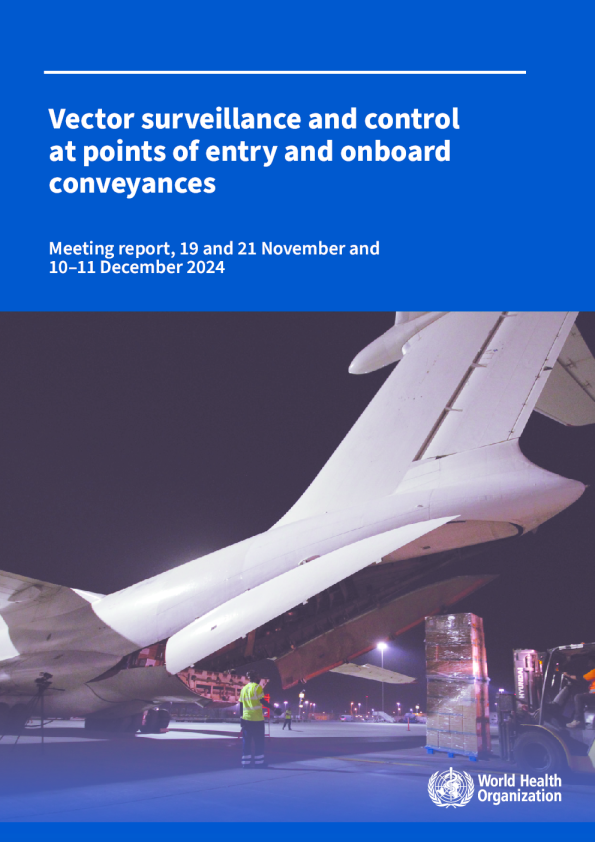 入境点和船上交通工具的病媒监测和控制：2024年11月19日和21日以及12月10日至11日的会议报告﻿