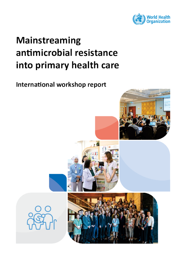 将抗菌素耐药性纳入初级卫生保健主流：国际研讨会报告