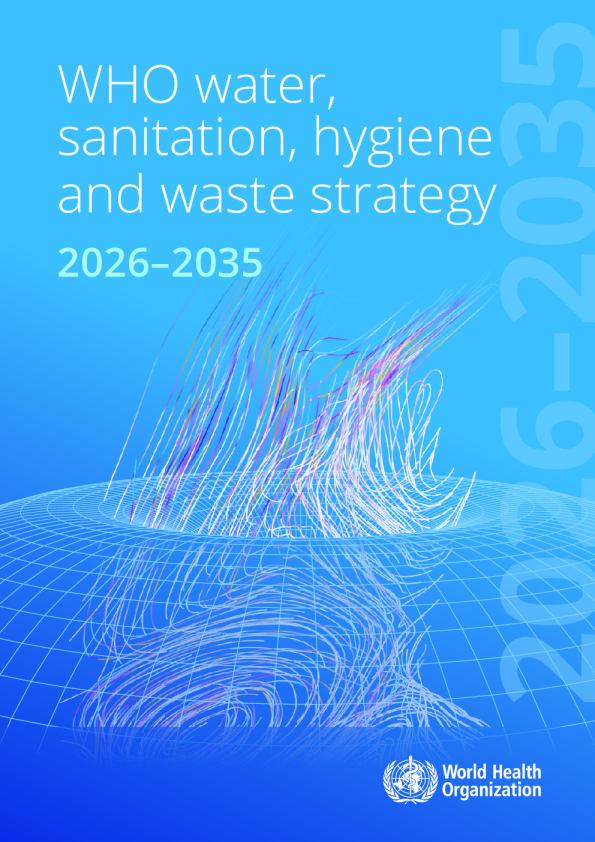 世界卫生组织《2026-2035年水、环境卫生、个人卫生和废物战略》